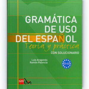 Gramática de uso del español: Teoría y práctica C1-C2