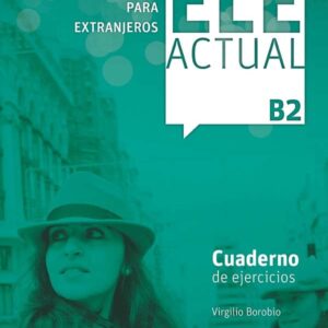ELE ACTUAL B2. Cuaderno de ejercicios ELE ACTUAL B2. Cuaderno de ejercicios
