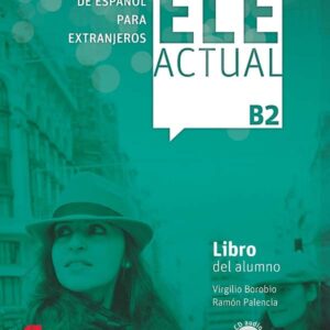 ELE ACTUAL B2. Libro del alumno ELE ACTUAL B2. Libro del alumno