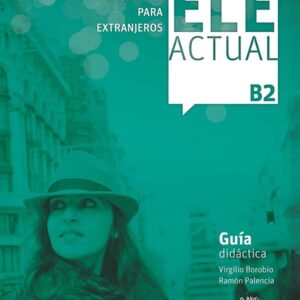 ELE ACTUAL B2. Guía didáctica ELE ACTUAL B2. Guía didáctica