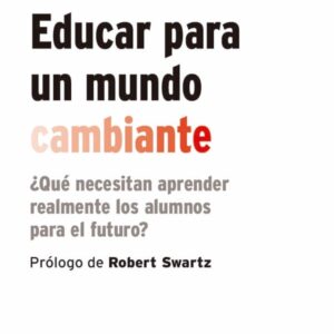 Educar para un mundo cambiante Educar para un mundo cambiante