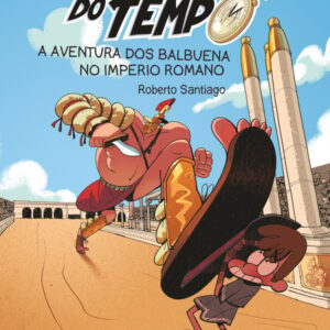 Os Forasteiros do Tempo 3: A aventura dos Balbuena no Imperio romano Os Forasteiros do Tempo 3: A aventura dos Balbuena no Imperio romano