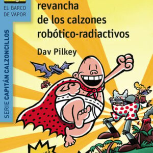 El Capitán Calzoncillos y la repugnante revancha de los calzones robótico-radiactivos El Capitán Calzoncillos y la repugnante revancha de los calzones robótico-radiactivos