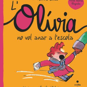 L’Olívia no vol anar a l’escola L'Olívia no vol anar a l'escola