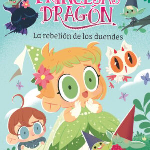Princesas Dragón 17: La rebelión de los duendes Princesas Dragón 17: La rebelión de los duendes
