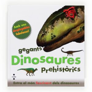 Dinosaures, gegants prehistòrics Dinosaures, gegants prehistòrics