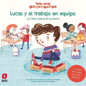 Lucas y el trabajo en equipo. Un libro sobre el autismo Lucas y el trabajo en equipo. Un libro sobre el autismo