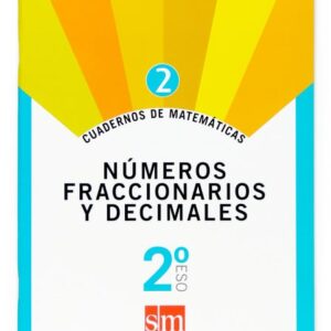 Cuaderno 2 de matemáticas. 2 ESO. Números fraccionarios y decimales Cuaderno 2 de matemáticas. 2 ESO. Números fraccionarios y decimales