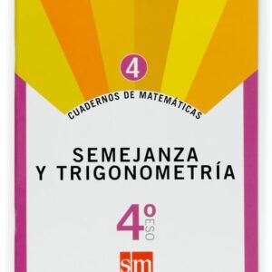 Cuadernos de matemáticas 4. 4 ESO. Semejanza y trigonometría Cuadernos de matemáticas 4. 4 ESO. Semejanza y trigonometría