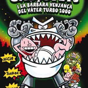 11. El Capità Calçotets i la bàrbara venjança del Vàter Turbo 2000 11. El Capità Calçotets i la bàrbara venjança del Vàter Turbo 2000