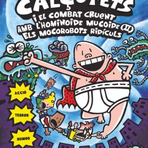 7. El Capità Calçotets i el combat cruent amb l’hominoide mucoide (2) Els mocorobots ridículs 7. El Capità Calçotets i el combat cruent amb l'hominoide mucoide (2) Els mocorobots ridículs