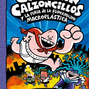 El Capitán Calzoncillos y la furia de la Supermujer Macroelástica El Capitán Calzoncillos y la furia de la Supermujer Macroelástica