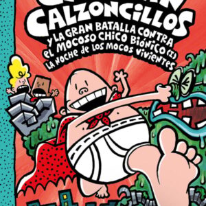 El Capitán Calzoncillos y la gran batalla contra el mocoso chico biónico (I) El Capitán Calzoncillos y la gran batalla contra el mocoso chico biónico (I)