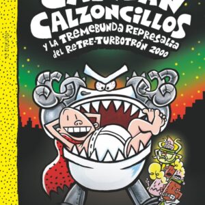 El Capitán Calzoncillos y la tremebunda represalia del Retre-Turbotrón 2000 El Capitán Calzoncillos y la tremebunda represalia del Retre-Turbotrón 2000