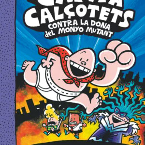 5. El Capità Calçotets contra la Dona del Monyo Mutant 5. El Capità Calçotets contra la Dona del Monyo Mutant