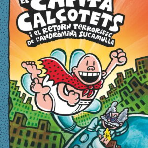 9. El Capità Calçotets i el retorn terrorífic de l’Andròmina Sucamulla 9. El Capità Calçotets i el retorn terrorífic de l'Andròmina Sucamulla
