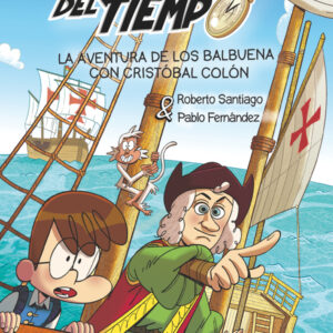 Los Forasteros del Tiempo 18: La aventura de los Balbuena con Cristóbal Colón Los Forasteros del Tiempo 18: La aventura de los Balbuena con Cristóbal Colón