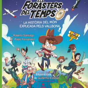 Els Forasters del Temps. La història del món explicada pels Vallbona Els Forasters del Temps. La història del món explicada pels Vallbona