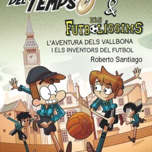 Els Forasters del temps 9: L'aventura dels Vallbona i els inventors del futbol