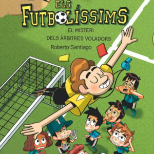 Còmic Els Futbolíssims 1. El misteri dels àrbitres voladors Còmic Els Futbolíssims 1. El misteri dels àrbitres voladors