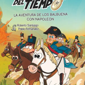 Los Forasteros del Tiempo 20: La aventura de los Balbuena con Napoleón Los Forasteros del Tiempo 20: La aventura de los Balbuena con Napoleón