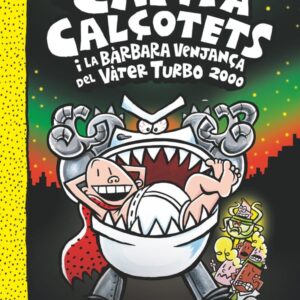 11. El Capità Calçotets i la bàrbara venjança del Vàter Turbo 2000 11. El Capità Calçotets i la bàrbara venjança del Vàter Turbo 2000
