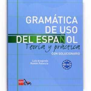 Gramática de uso del Español. B1-B2