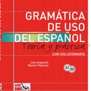 Gramática de uso del español: Teoría y práctica A1-B2