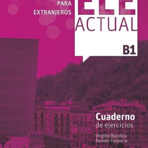 ELE ACTUAL B1. Cuaderno de ejercicios