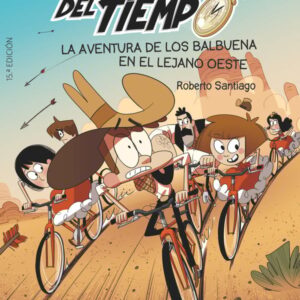 Los Forasteros del Tiempo 1: La aventura de los Balbuena en el lejano Oeste Los Forasteros del Tiempo 1: La aventura de los Balbuena en el lejano Oeste