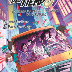Los Forasteros del Tiempo 15: La aventura de los Balbuena en el futuro Los Forasteros del Tiempo 15: La aventura de los Balbuena en el futuro