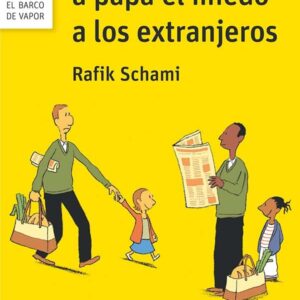 Cómo le quité a papá el miedo a los extranjeros Cómo le quité a papá el miedo a los extranjeros