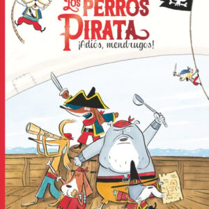 Los perros pirata. ¡Adiós, mendrugos! Los perros pirata. ¡Adiós, mendrugos!