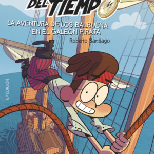 Los Forasteros del Tiempo 4: La aventura de los Balbuena en el galeón pirata Los Forasteros del Tiempo 4: La aventura de los Balbuena en el galeón pirata