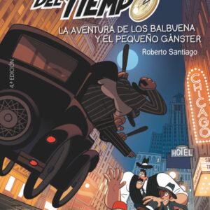 Los Forasteros del Tiempo 5: La aventura de los Balbuena y el pequeño gánster Los Forasteros del Tiempo 5: La aventura de los Balbuena y el pequeño gánster