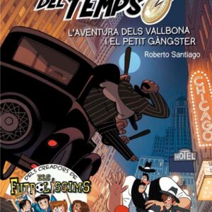 Els Forasters del temps 5: L'aventura dels Vallbona i el petit gàngster