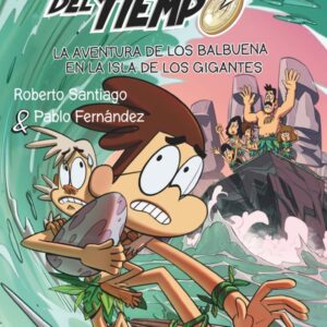 Los Forasteros del Tiempo 14: La aventura de los Balbuena en la isla de los gigantes Los Forasteros del Tiempo 14: La aventura de los Balbuena en la isla de los gigantes