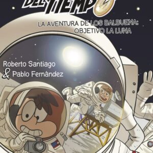 Los Forasteros del Tiempo 12: La aventura de los Balbuena: objetivo la Luna Los Forasteros del Tiempo 12: La aventura de los Balbuena: objetivo la Luna