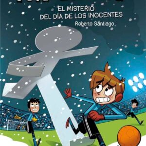 Los Futbolísimos 11: El misterio del día de los inocentes Los Futbolísimos 11: El misterio del día de los inocentes