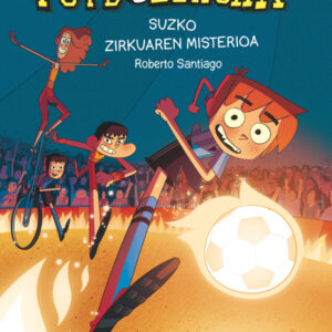 Futboleroak 8: Suaren zirkuaren misterioa Futboleroak 8: Suaren zirkuaren misterioa