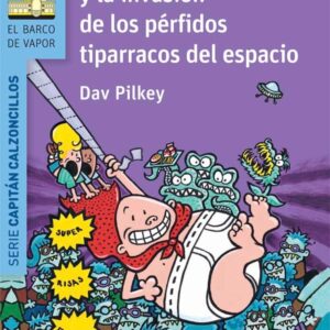 El Capitán Calzoncillos y la invasión de los pérfidos tiparracos del espacio El Capitán Calzoncillos y la invasión de los pérfidos tiparracos del espacio
