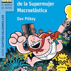 El Capitán Calzoncillos y la furia de la Supermujer Macroelástica El Capitán Calzoncillos y la furia de la Supermujer Macroelástica