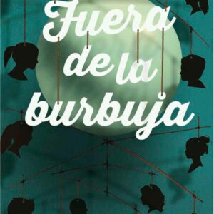 Fuera de la burbuja Fuera de la burbuja
