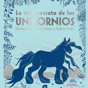 La vida secreta de los unicornios La vida secreta de los unicornios