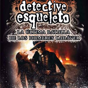 Detective Esqueleto: La última batalla de los hombres cadáver Detective Esqueleto: La última batalla de los hombres cadáver