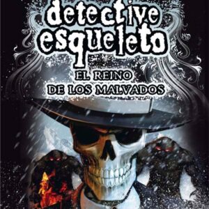 Detective Esqueleto: El reino de los malvados [Skulduggery Pleasant]