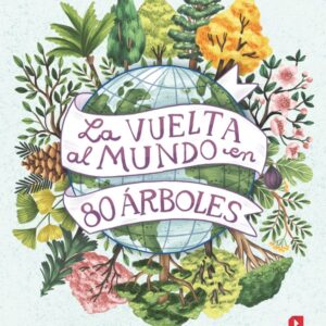 La vuelta al mundo en 80 árboles La vuelta al mundo en 80 árboles