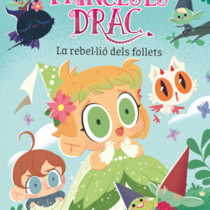 Princeses Drac 17. La rebel·lió dels follets Princeses Drac 17. La rebel·lió dels follets