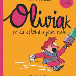 Oliviak ez du eskolara joan nahi Oliviak ez du eskolara joan nahi