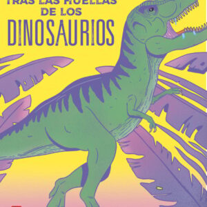 Tras las huellas de los dinosaurios Tras las huellas de los dinosaurios